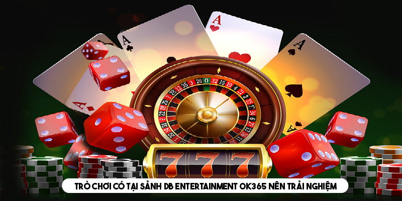 Giới thiệu các trò chơi nổi bật tại DB Entertainment ok365 