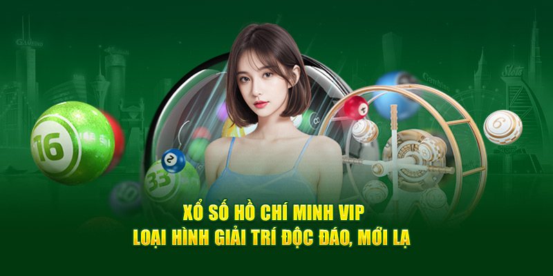 Các ưu điểm nổi bật của xổ số Hồ Chí Minh Vip không phải ai cũng biết