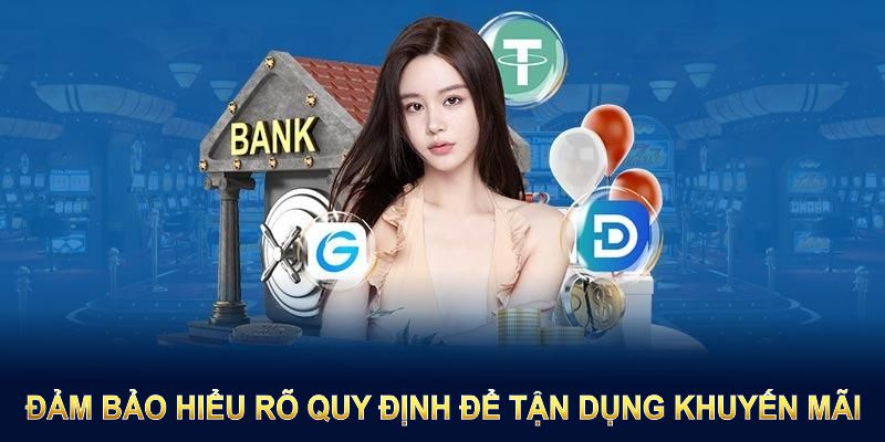 Đảm bảo hiểu rõ quy định để tận dụng khuyến mãi hiệu quả