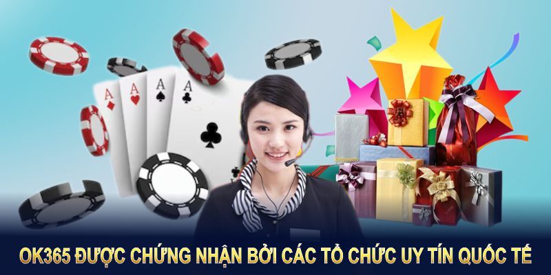 Giới thiệu OK365 - Đơn vị được cấp phép và chứng nhận bởi các tổ chức uy tín quốc tế